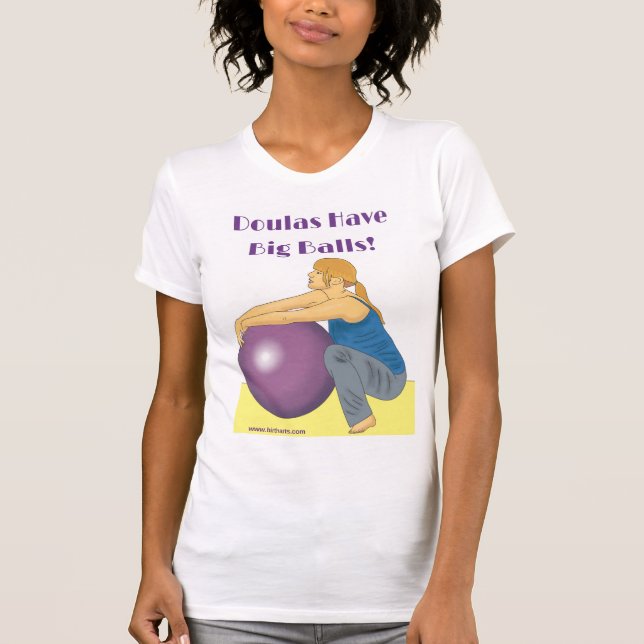 Doulas Have Big Balls T-Shirt (Front)