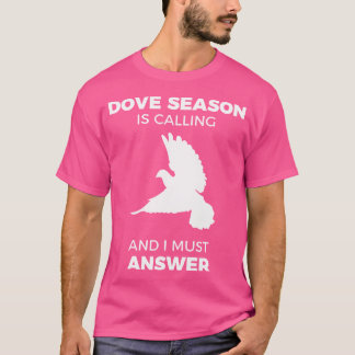 Dove Hunter Funny Dove Hunting Season T-Shirt