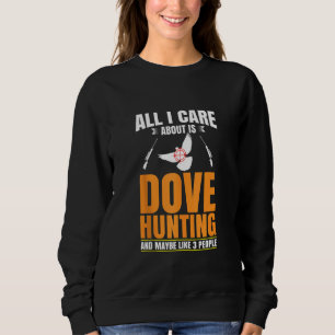 Dove Hunting Fan Hunter Hobby Gun Wildlife Sweatshirt
