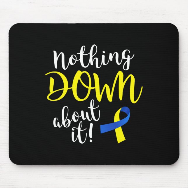 Down About It Down Syndrome Awareness  Mouse Pad (Front)