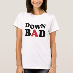 Down Bad T-Shirt
