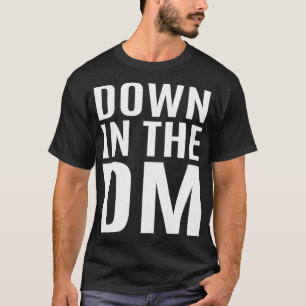 Down in the DM Inspired DM Slide Related Direct Me T-Shirt