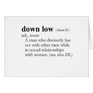 DOWN LOW / D.L. (definition)
