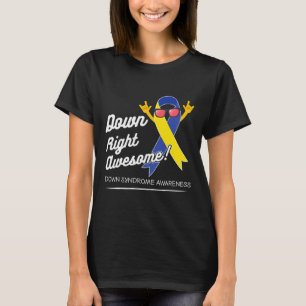 Down Right Awesome! Down Syndrome Awareness  T-Shirt