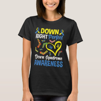 Down Right Perfect Down Syndrome Awareness 1  T-Shirt