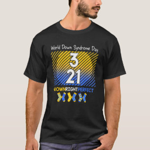 Down Right Perfect World Down Syndrome Awareness D T-Shirt