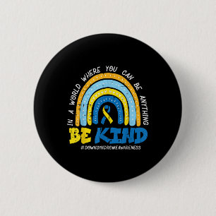 Down Syndrome Awareness Be Kind Rainbow T21 Women  6 Cm Round Badge