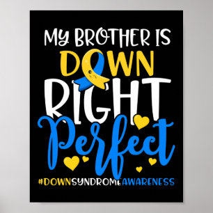 Down Syndrome Awareness Brother Is Down Right Perf Poster