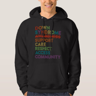Down Syndrome Awareness Care Respect Access Advoca Hoodie