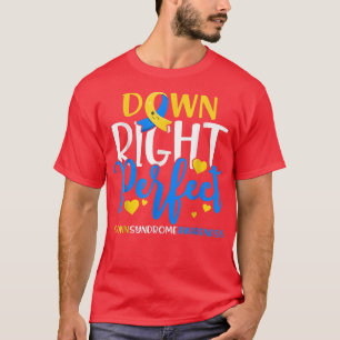 Down Syndrome Awareness Down Right Perfect 782 T-Shirt