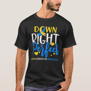 Down Syndrome Awareness Down Right Perfect T-Shirt