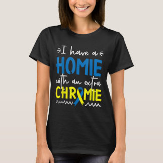 Down Syndrome Awareness  For Friend Homie Down Syn T-Shirt