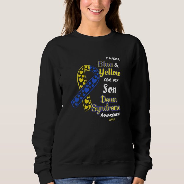 Down Syndrome Awareness For Son Sweatshirt (Front)