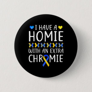 Down Syndrome Awareness I Have A Homie Extra Chrom 6 Cm Round Badge
