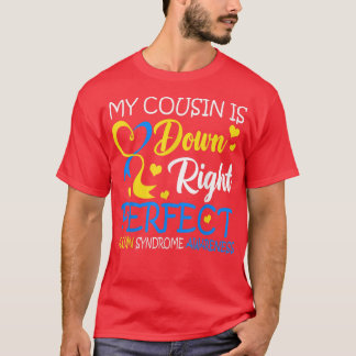 Down Syndrome Awareness My Cousin Is Down Right Pe T-Shirt