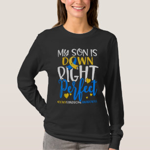 Down Syndrome Awareness - My Son is Down Right Per T-Shirt