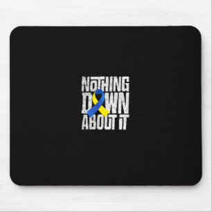 Down Syndrome Awareness Nothing Down About It 1 Mouse Pad
