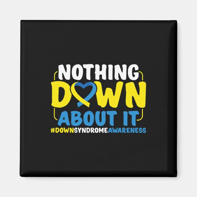 Down Syndrome Awareness Nothing Down About It  Magnet (Front)
