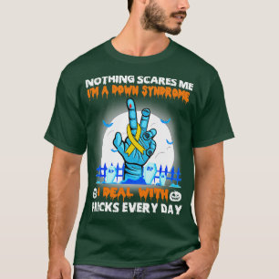 Down Syndrome Awareness Nothing Scares Me Happy Ha T-Shirt