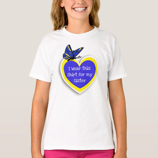 DOWN SYNDROME AWARENESS Wear this for my Sister T-Shirt (Front)
