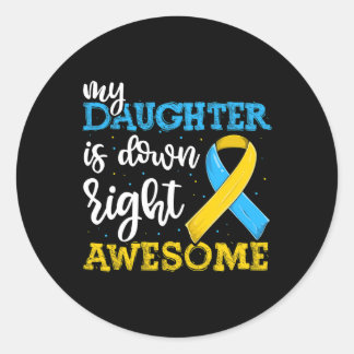Down Syndrome Daughter Trisomy Awareness Classic Round Sticker