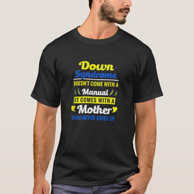 Down Syndrome Doesn t Come With A Manual Down Synd T-Shirt (Front)
