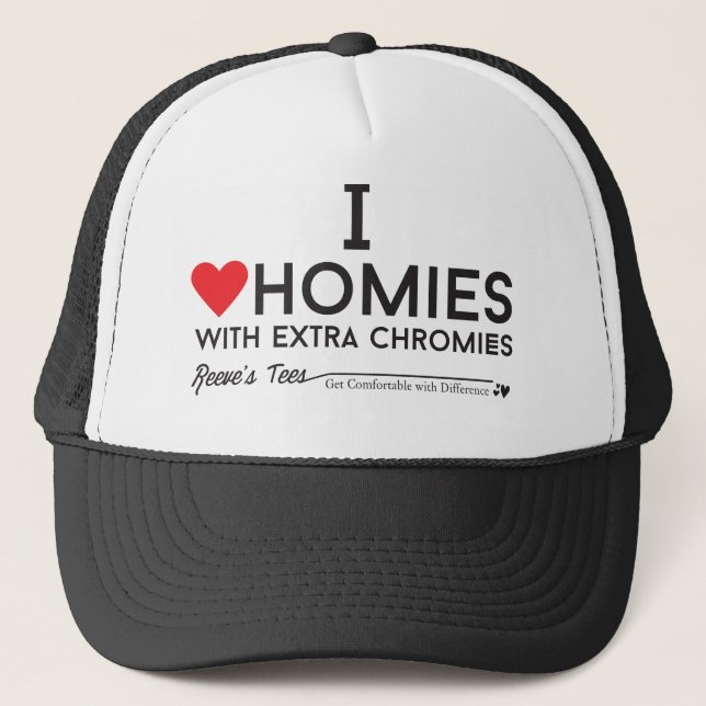 Down syndrome: I love homies with extra chromiesTM Trucker Hat (Front)