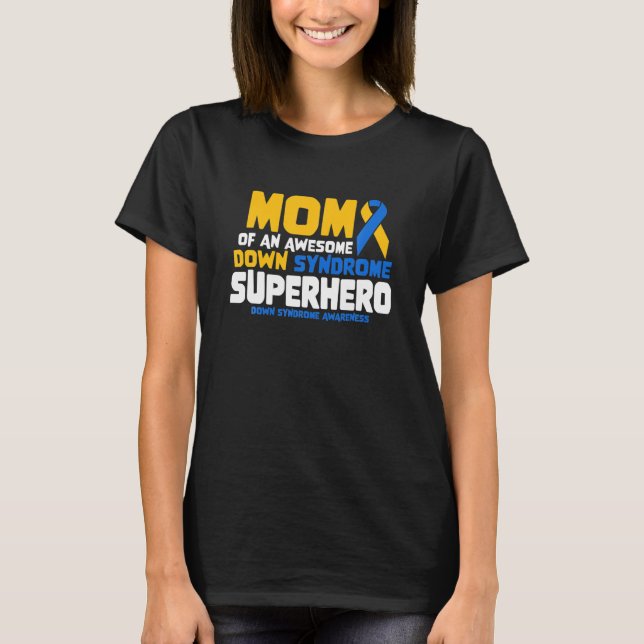 Down Syndrome Mom Of A T21 Superhero Down Syndrome T-Shirt (Front)
