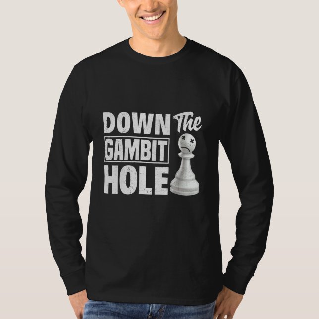 Down The Gambit Hole Chess Checkmate King Queen T-Shirt (Front)