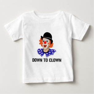 Down To Clown Funny Humour Joke Baby T-Shirt