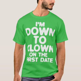 DOWN TO CLOWN T-Shirt