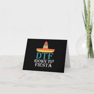 Down To Fiesta DTF - Funny Cinco De Mayo Card