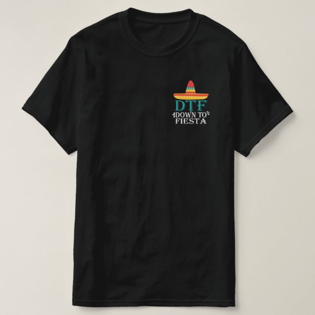 Down To Fiesta DTF - Funny Cinco De Mayo T-Shirt (Design Front)