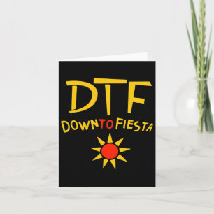 Down To Fiesta Dtf Shirt Cinco De Mayo Gift Idea  Card