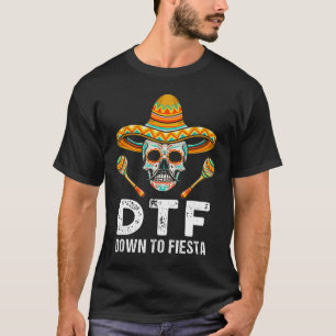 Down To Fiesta Funny Mexican Party Skull Funny Cin T-Shirt