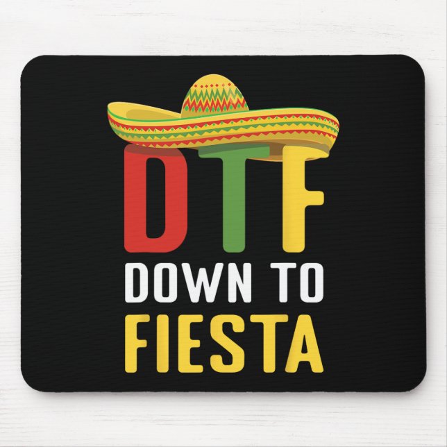 Down To Fiesta Mexican Mexico Cinco De Mayo Dtf  Mouse Pad (Front)
