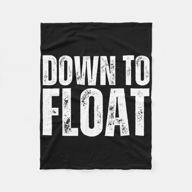 Down To Float Trip Tubing River Float Boating Summ Fleece Blanket (Front)