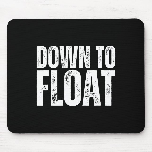 Down To Float Trip Tubing River Float Boating Summ Mouse Pad (Front)