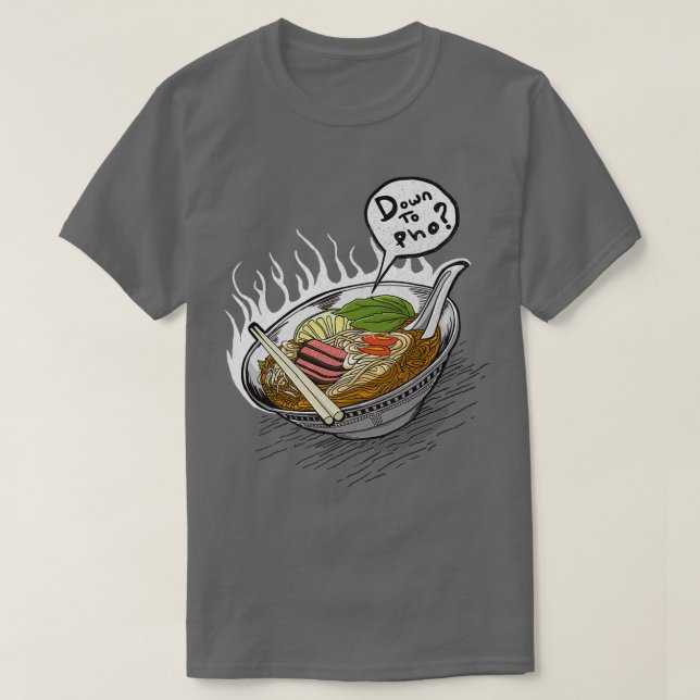 DOWN TO PHO  T-Shirt (Design Front)