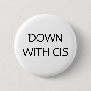 Down With Cis 6 Cm Round Badge