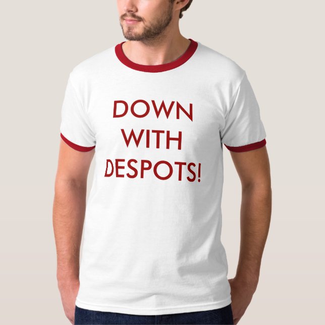 Down with despots! T-Shirt (Front)