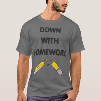 Down With Homework  T-Shirt