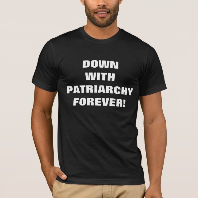 DOWN WITH PATRIARCHY FOREVER! T-Shirt (Front)
