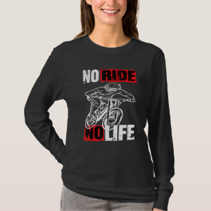 Downhill Mountain Bike No Ride No Life Bike T-Shirt