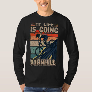 Downhill Mountainbike Fahrrad  My Life Is Going Do T-Shirt
