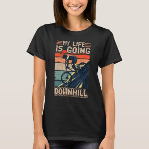 Downhill Mountainbike Fahrrad My Life Is Going Do T-Shirt