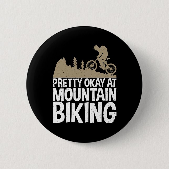 Downhill Pretty Okay At Mountain Biking  6 Cm Round Badge (Front)