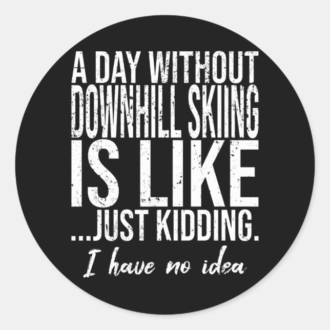Downhill Skiing funny gift idea Classic Round Sticker (Front)