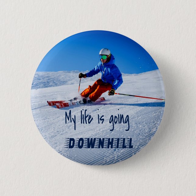 Downhill Skiing Funny Motivational Snow Ski 6 Cm Round Badge (Front)