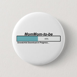Downloading MomMom to Be 6 Cm Round Badge